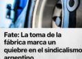 FATE: La toma de la fábrica marca un quiebre en el sindicalismo argentino
