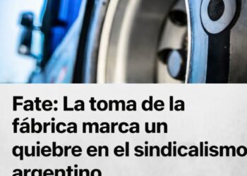 FATE: La toma de la fábrica marca un quiebre en el sindicalismo argentino